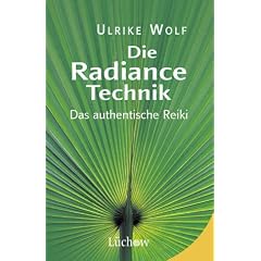 Die Radiance-Technik. Das authentische Reiki