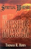 Spiritual Warfare: The Invisible Invasion
