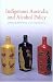 Indigenous Australia and Alcohol Policy: Meeting Difference with Indifference