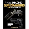 The Gun Digest Book of Exploded Gun Drawings: 975 Isometric Views by Harold Murtz