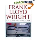 Frank Lloyd Wright: A Visual Encyclopedia by Iain Thomson
