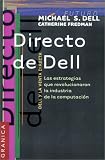 Directo de Dell: Las Estrategias Que Revolucionaron la Industria de la Computacion (Spanish Edition)