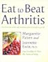 Eat to Beat Arthritis: Over 60 Recipes and a Self-Treatment Plan to Transform Your Life