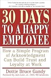 30 Days to a Happy Employee: How a Simple Program of Acknowledgment Can Build Trust and Loyalty at Work