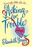 Asking for Trouble: A Novel