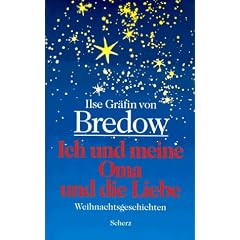 Ich und meine Oma und die Liebe: Weihnachtsgeschichten