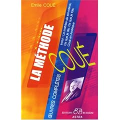 La m�thode Cou� - OEuvres compl�tes : La ma�trise de soi-m�me, Ce que je dis, Ce que je fais, Cou� en Am�rique