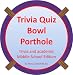 TRIVIA QUIZ BOWL PORTHOLE - MIDDLE SCHOOL EDITION