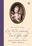Produkt-Bild: Ey! Wie schmeckt der Coffee s&uuml;&szlig;e. Mit CD: Johann Sebastian Bachs Kaffee-Kantate