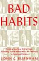 Bad Habits: Drinking, Smoking, Taking Drugs, Gambling, Sexual Misbehavior and Swearing in American History (American Social Experience)
