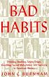 Bad Habits: Drinking, Smoking, Taking Drugs, Gambling, Sexual Misbehavior and Swearing in American History (American Social Experience, No 28)