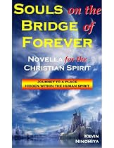 Click to Download Free Kindle Book -> Souls on the Bridge of Forever - Novella for the Christian Spirit