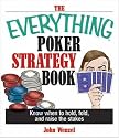 The Everything Poker Strategy Book: Know When To Hold, Fold, And Raise The Stakes (Everything: Sports and Hobbies)