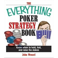 The Everything Poker Strategy Book: Know When To Hold, Fold, And Raise The Stakes (Everything: Sports and Hobbies)