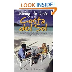 Going to Live on the Costa Del Sol: Your Practical Guide to Enjoying a New Lifestyle in the Sun