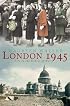 London 1945: Life in the Debris of War
