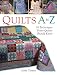 Books : Quilts A to Z: 26 Techniques Every Quilter Should Know