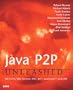 Java P2P Unleashed: With JXTA, Web Services, XML, Jini, JavaSpaces, and J2EE