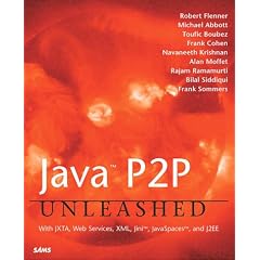 Java P2P Unleashed: With JXTA, Web Services, XML, Jini, JavaSpaces, and J2EE