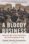 A Bloody Business: America's War Zone Contractors And the Occupation of Iraq