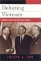 Debating Vietnam: Fulbright, Stennis, and Their Senate Hearings (Vietnam: America in the War Years)