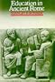 Education in Ancient Rome: From the Elder Cato to the Younger Pliny