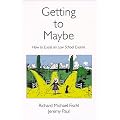 Getting to Maybe: How to Excel on Law School Exams