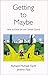 Getting To Maybe: How to Excel on Law School Exams