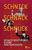 Schnick, Schnack, Schnuck: Schulte-Richterings Kleine Weltgeschichte
