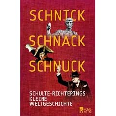 Schnick, Schnack, Schnuck: Schulte-Richterings Kleine Weltgeschichte