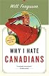 Why I Hate Canadians