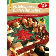 Patchworken f�r Weihnachten: 30 Projekte von leicht bis mittelschwer