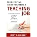 The Definitive Guide to Getting a Teaching Job: An Insider's Guide to Finding the Right Job, Writing the Perfect Resume, and Nailing the Interview