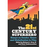 The 21st Century Superhero: Essays on Gender, Genre and Globalization in Film