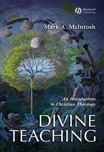 Divine Teaching: An Introduction to Christian Theology by Mark A. McIntosh (2007-11-28)