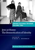 Jewish Cultural Studies, Volume 2: Jews at Home: The Domestication of Identity: Jews at Home - The Domestication of Identity v. 2