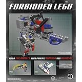Forbidden Lego: Build the Models Your Parents Warned You Against