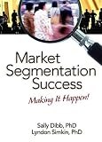 Market Segmentation Success: Making It Happen