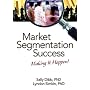 Market Segmentation Success: Making It Happen