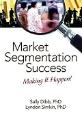 Market Segmentation Success: Making It Happen