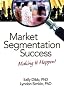 Market Segmentation Success: Making It Happen!