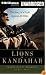Lions of Kandahar: The Story of a Fight Against All Odds