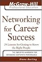Networking for Career Success: 24 Lessons for Getting to Know the Right People (The McGraw-Hill Professional Education Series)