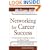 Networking for Career Success: 24 Lessons for Getting to Know the Right People (The McGraw-Hill Professional Education Series)