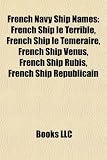 French Navy Ship Names: French Ship le Terrible, French Ship le Téméraire, French Ship Vénus, French Ship Rubis, French Ship Républicain