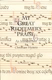 My Great Redeemer's Praise: An Introduction to Christian Hymns