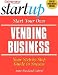 Start Your Own Vending Business (Entrepreneur Magazine's Start Up) by Anne Rawland Gabriel, Entrepreneur Magazine's