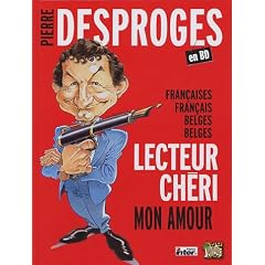 Pierre Desproges en BD : Fran�aises, Fran�ais, Belges, Belges, Lecteur ch�ri mon amour