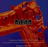 The Art of Framing: The Essential Guide to Framing and Hanging Paintings, Photographs, and Collectio ns
