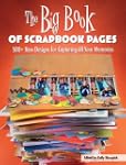 The Big Book of Scrapbook Pages: 500+...